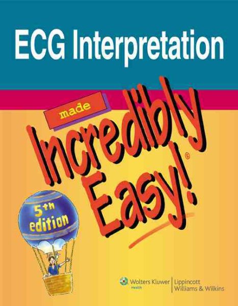 ECG Interpretation Made Incredibly Easy! cover