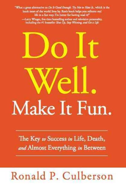 Do It Well. Make It Fun.: The Key to Success in Life, Death, and Almost Everything in Between cover