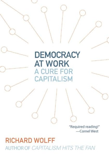 Democracy at Work: A Cure for Capitalism cover