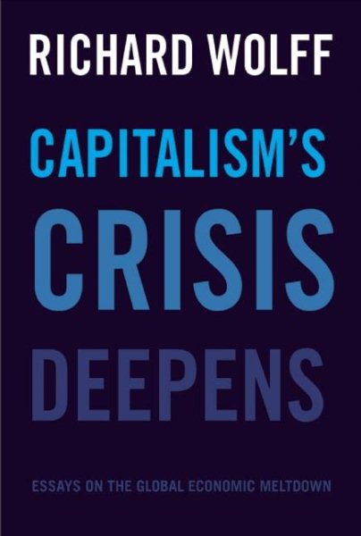 Capitalism's Crisis Deepens: Essays on the Global Economic Meltdown cover