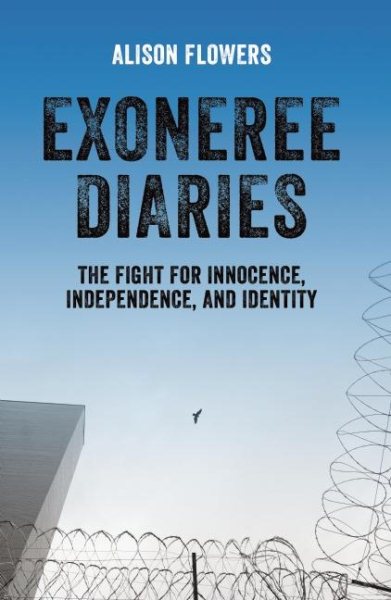 Exoneree Diaries: The Fight for Innocence, Independence, and Identity cover