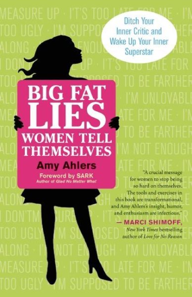 Big Fat Lies Women Tell Themselves: Ditch Your Inner Critic and Wake Up Your Inner Superstar cover