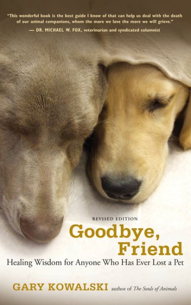Goodbye, Friend: Healing Wisdom for Anyone Who Has Ever Lost a Pet cover
