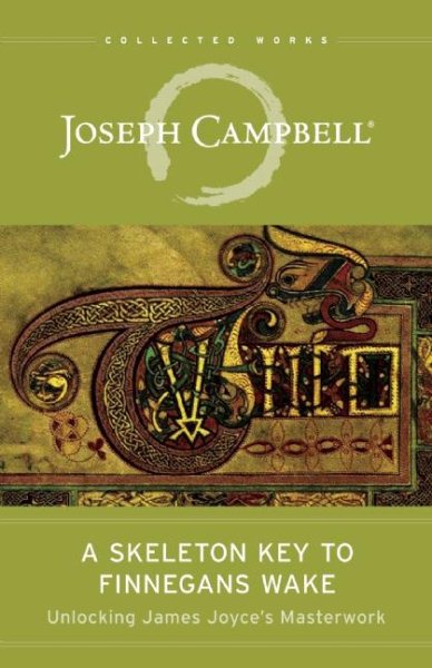 A Skeleton Key to Finnegans Wake: Unlocking James Joyce's Masterwork (The Collected Works of Joseph Campbell) cover