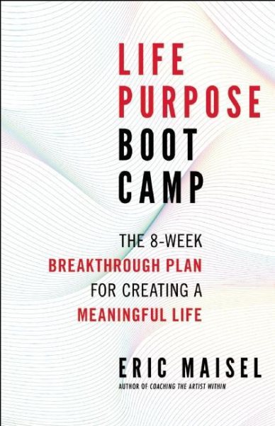 Life Purpose Boot Camp: The 8-Week Breakthrough Plan for Creating a Meaningful Life cover