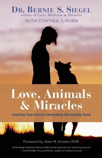 Love, Animals, and Miracles: Inspiring True Stories Celebrating the Healing Bond cover