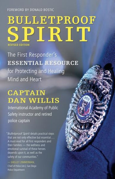 Bulletproof Spirit, Revised Edition: The First Responder’s Essential Resource for Protecting and Healing Mind and Heart cover