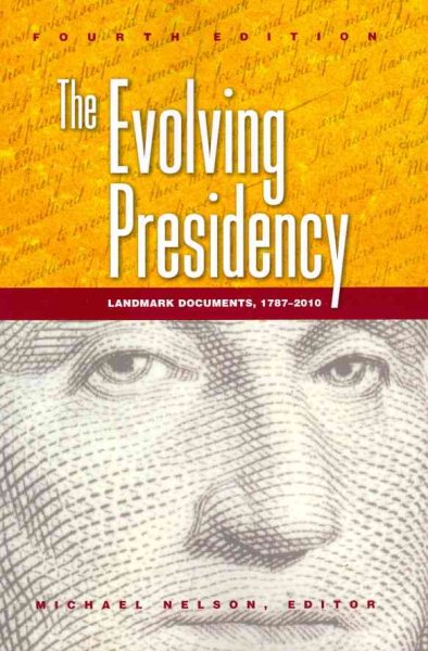 The Evolving Presidency: Landmark Documents, 1787-2010