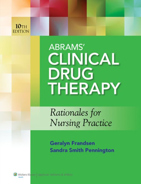 Abrams' Clinical Drug Therapy: Rationales for Nursing Practice & Photo Atlas of Medication Administration