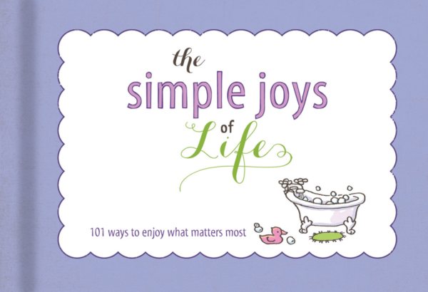 The Simple Joys of Life: List Book: 101 Ways to Enjoy What Matters Most cover