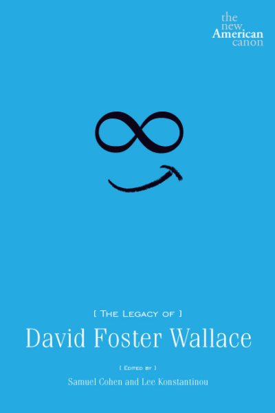 The Legacy of David Foster Wallace (New American Canon) cover