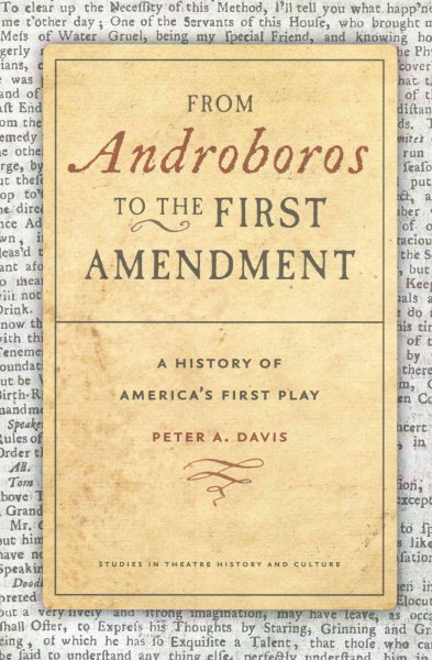 From Androboros to the First Amendment: A History of America's First Play (Studies Theatre Hist & Culture) cover