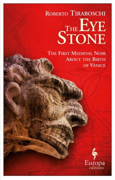 The Eye Stone: The First Medieval Noir About the Birth of Venice cover