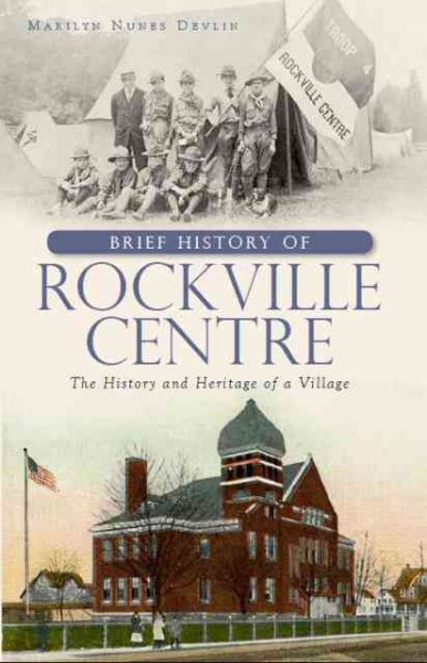 A Brief History of Rockville Centre: The History and Heritage of a Village