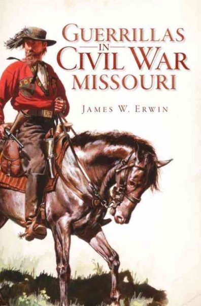 Guerrillas in Civil War Missouri (Civil War Series)