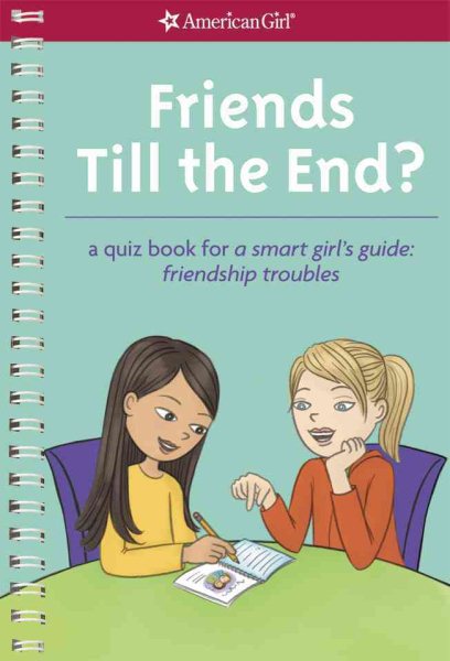 Friends Till the End?: A Quiz Book for A Smart Girl's Guide: Friendship Troubles cover