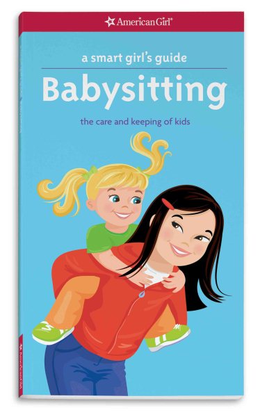 A Smart Girl's Guide: Babysitting: The Care and Keeping of Kids (Smart Girl's Guides) cover