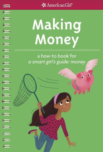 Making Money: A How-To Book for A Smart Girl's Guide: Money (Smart Girl's Guide To...) cover