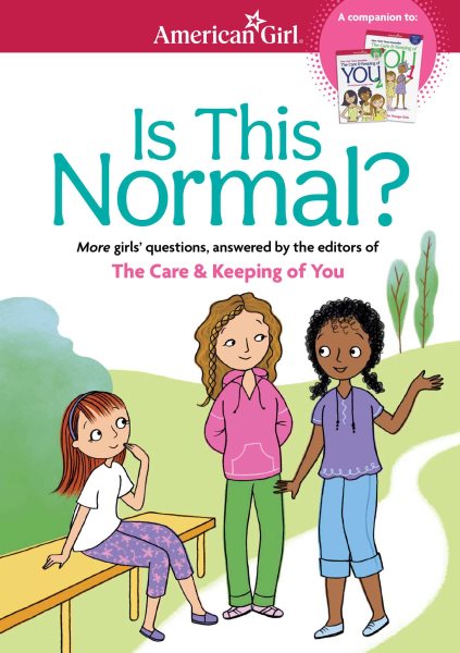Is This Normal (Revised): MORE Girls' Questions, Answered by the Editors of The Care & Keeping of You cover