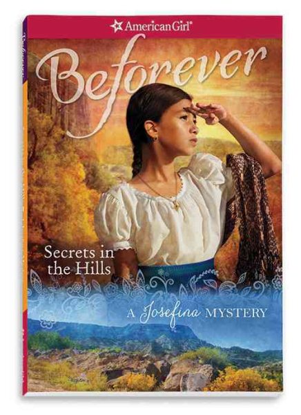 Secrets in the Hills: A Josefina Mystery (American Girl Beforever Mysteries) cover