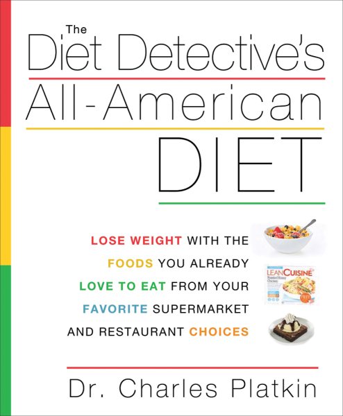 The Diet Detective's All-American Diet: Lose Weight with the Foods You Already Love to Eat from Your Favorite Supermarket and Restaurant Choices cover
