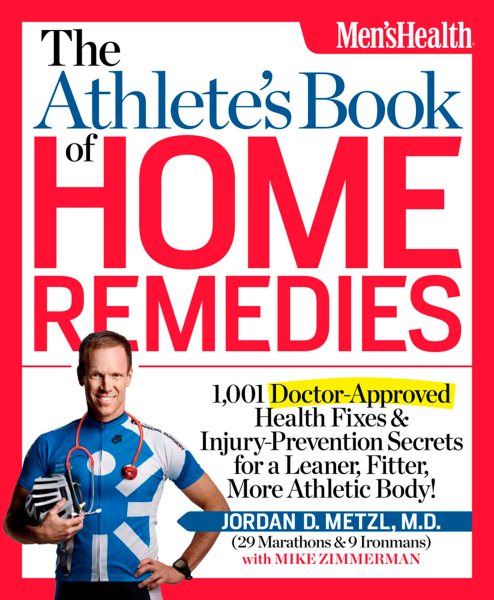 The Athlete's Book of Home Remedies: 1,001 Doctor-Approved Health Fixes and Injury-Prevention Secrets for a Leaner, Fitter, More Athletic Body! cover