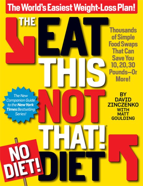 The Eat This, Not That! No-Diet Diet: The World's Easiest Weight-Loss Plan! cover