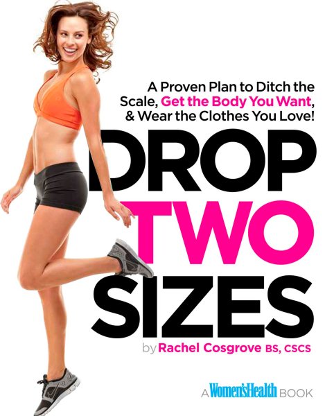 Drop Two Sizes: A Proven Plan to Ditch the Scale, Get the Body You Want & Wear the Clothes You Love! (Women's Health) cover