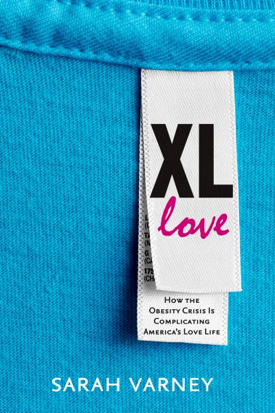 XL Love: How the Obesity Crisis Is Complicating America's Love Life cover