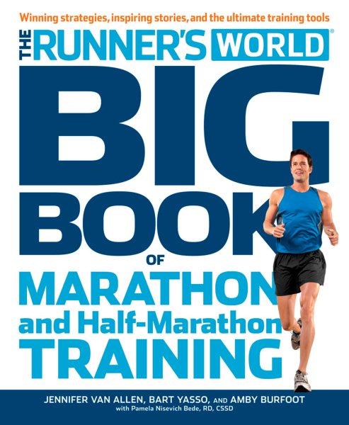 The Runner's World Big Book of Marathon and Half-Marathon Training: Winning Strategies, Inpiring Stories, and the Ultimate Training Tools cover