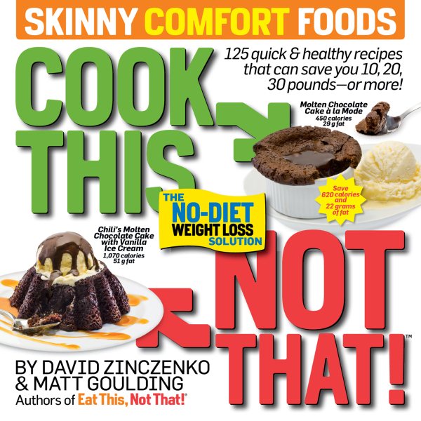 Cook This, Not That! Skinny Comfort Foods: 125 quick & healthy meals that can save you 10, 20, 30 pounds or more. cover
