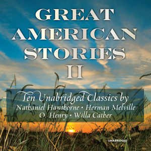 Great American Stories II: Unabridged Classics