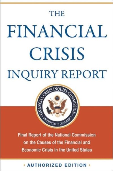 The Financial Crisis Inquiry Report: Final Report of the National Commission on the Causes of the Financial and Economic Crisis in the United States cover
