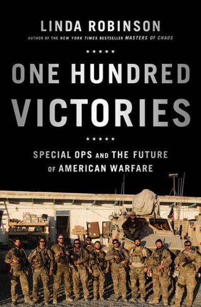 One Hundred Victories: Special Ops and the Future of American Warfare cover