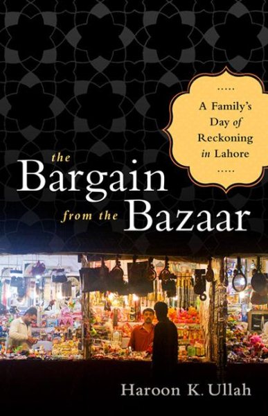 The Bargain from the Bazaar: A Family's Day of Reckoning in Lahore cover