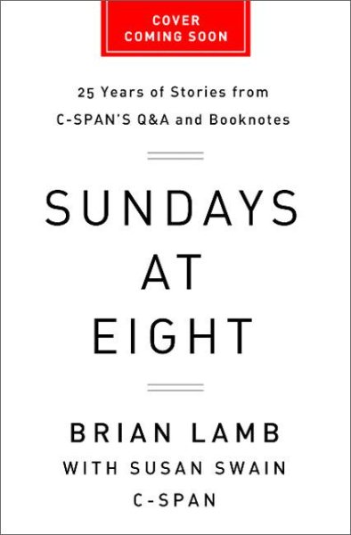 Sundays at Eight: 25 Years of Stories from C-SPANS Q&A and Booknotes cover