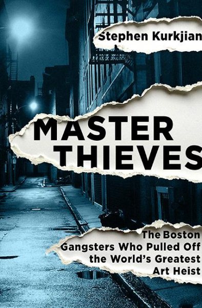 Master Thieves: The Boston Gangsters Who Pulled Off the Worlds Greatest Art Heist