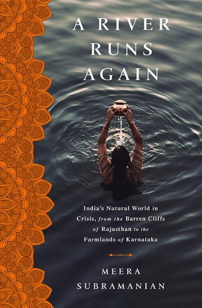 A River Runs Again: India's Natural World in Crisis, from the Barren Cliffs of Rajasthan to the Farmlands of Karnataka cover