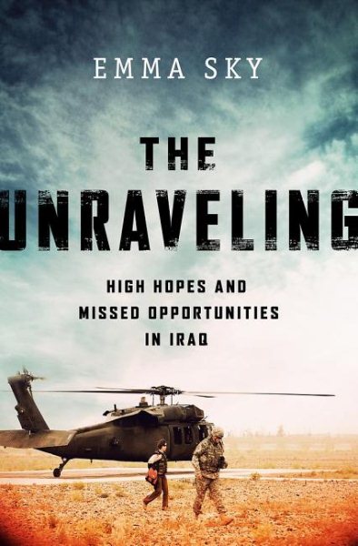 The Unraveling: High Hopes and Missed Opportunities in Iraq cover