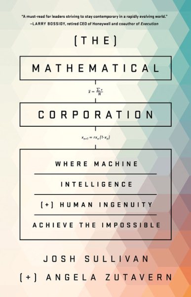 The Mathematical Corporation: Where Machine Intelligence and Human Ingenuity Achieve the Impossible cover