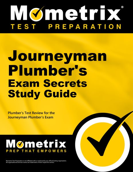 Journeyman Plumber's Exam Secrets Study Guide: Plumber's Test Review for the Journeyman Plumber's Exam