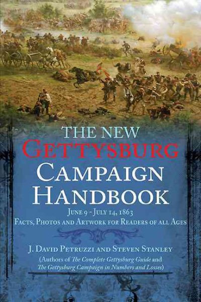 The New Gettysburg Campaign Handbook: Facts, Photos, and Artwork for Readers of All Ages, June 9 - July 14, 1863 (Savas Beatie Handbook) cover