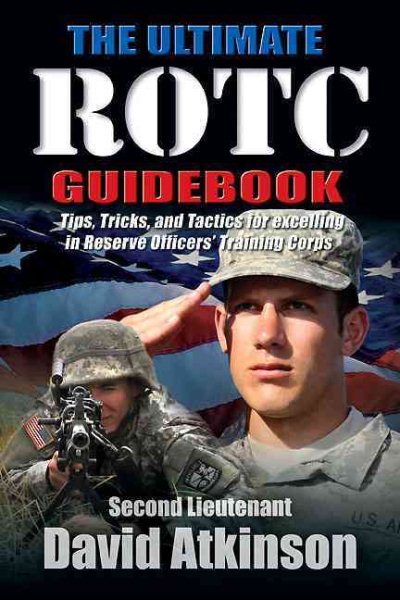 The Ultimate ROTC Guidebook: Tips, Tricks, and Tactics for Excelling in Reserve Officers' Training Corps cover