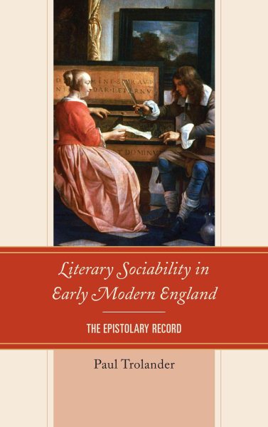 Literary Sociability in Early Modern England: The Epistolary Record cover