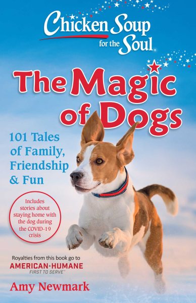 Chicken Soup for the Soul: The Magic of Dogs: 101 Tales of Family, Friendship & Fun cover