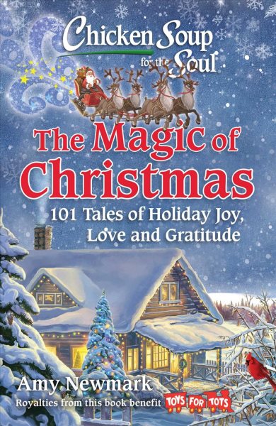 Chicken Soup for the Soul: The Magic of Christmas: 101 Tales of Holiday Joy, Love, and Gratitude cover