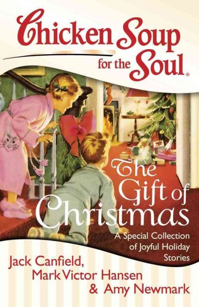 Chicken Soup for the Soul: The Gift of Christmas: A Special Collection of Joyful Holiday Stories cover