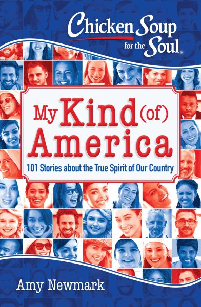 Chicken Soup for the Soul: My Kind (of) America: 101 Stories about the True Spirit of Our Country cover