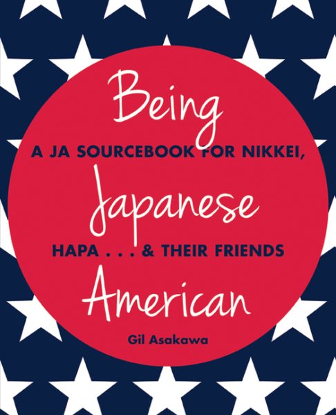 Being Japanese American: A JA Sourcebook for Nikkei, Hapa . . . & Their Friends cover