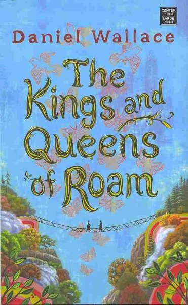 The Kings and Queens of Roam, Book by Daniel Wallace, Official Publisher  Page